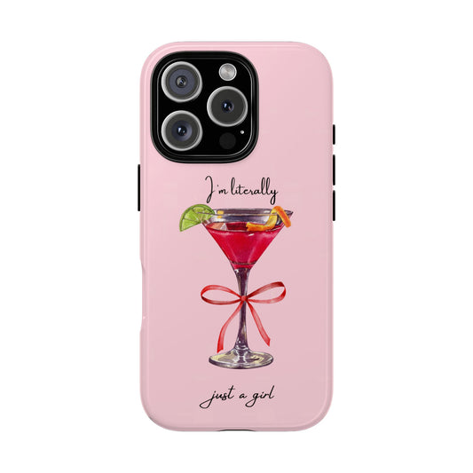 Pink phone case with quote “I’m literally just a girl” in black text and martini glass graphic.